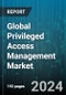 Global Privileged Access Management Market by Component (Services, Solution), Deployment (Cloud, On-premise), Organization Size, End-Use - Forecast 2024-2030 - Product Image