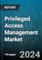 Privileged Access Management Market by Component, Deployment, Organization Size, End-Use - Global Forecast 2025-2030 - Product Image