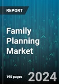 Family Planning Market by Offering, Distribution Channel, Application - Global Forecast 2025-2030- Product Image