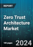 Zero Trust Architecture Market by Offering (Services, Solution), Deployment Mode (Cloud, On-Premises), Organization Size, Vertical - Forecast 2024-2030- Product Image