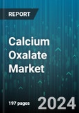 Calcium Oxalate Market by Purity, Form, Grading, End-use - Global Forecast 2025-2030- Product Image