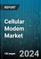 Cellular Modem Market by Type, Technology, Industry Vertical - Global Forecast 2025-2030 - Product Image