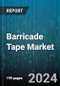 Barricade Tape Market by Material, Thickness, End-use - Global Forecast 2025-2030 - Product Thumbnail Image