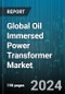 Global Oil Immersed Power Transformer Market by Installation (Pad-Mounted, Pole-Mounted, Substation Installation), Phase (Single, Three), Voltage, Application, End-Use - Forecast 2024-2030 - Product Image