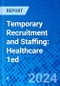 Temporary Recruitment and Staffing: Healthcare 1ed - Product Thumbnail Image