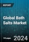 Global Bath Salts Market by Type (Dead Seas Salt, Epsom Salt, Himalayan Salt), Price Point (Economy, Medium, Premium), End User, Distribution Channel - Forecast 2024-2030 - Product Image