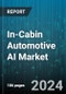 In-Cabin Automotive AI Market by Offering, Component, Technology, Process, Application - Global Forecast 2025-2030 - Product Image