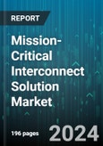 Mission-Critical Interconnect Solution Market by Component, Application - Global Forecast 2025-2030- Product Image