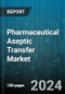 Pharmaceutical Aseptic Transfer Market by Product, Technology, System Type, Usability, Sterilization Method, End-use, Application - Global Forecast 2025-2030 - Product Image