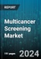 Multicancer Screening Market by Product, Test Type, Technology, Cancer Type, End User - Global Forecast 2025-2030 - Product Image