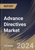 Advance Directives Market Size, Share & Trends Analysis Report By Component, By End User, By Demographics (Elderly Population (65 yrs & above), Middle Aged (40-64 yrs), and Young Adults (18-39 yrs)), By Regional Outlook and Forecast, 2023 - 2030- Product Image