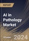 AI in Pathology Market Size, Share & Trends Analysis Report By Neural Network, By Application (Drug Discovery, Disease Diagnosis & Prognosis, Clinical Workflow, and Others), By End User, By Component, By Regional Outlook and Forecast, 2023 - 2030 - Product Thumbnail Image