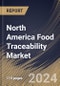 North America Food Traceability Market Size, Share & Trends Analysis Report By Software, By End-use, By Type (Barcodes, Radio Frequency Identification, Global Positioning Systems, Infrared, Biometrics, and Others), By Country and Growth Forecast, 2023 - 2030 - Product Image