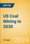 US Coal Mining to 2030 - Product Image