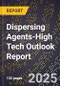 2025 Global Forecast for Dispersing Agents (2026-2031 Outlook)-High Tech Outlook Report - Product Image