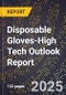 2025 Global Forecast for Disposable Gloves (2026-2031 Outlook)-High Tech Outlook Report - Product Image