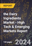 2024 Global Forecast for the Dairy Ingredients Market (2025-2030 Outlook) - High Tech & Emerging Markets Report- Product Image