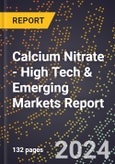 2024 Global Forecast for Calcium Nitrate (2025-2030 Outlook) - High Tech & Emerging Markets Report- Product Image