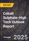 2025 Global Forecast for Cobalt Sulphate (2026-2031 Outlook)-High Tech Outlook Report - Product Image