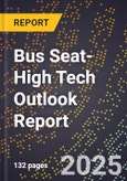 2025 Global Forecast for Bus Seat (2026-2031 Outlook)-High Tech Outlook Report- Product Image