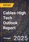 2025 Global Forecast for Cables (2026-2031 Outlook)-High Tech Outlook Report - Product Image