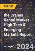 2024 Global Forecast for the Cranes Rental Market (2025-2030 Outlook) - High Tech & Emerging Markets Report- Product Image