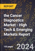 2024 Global Forecast for the Cancer Diagnostics Market (2025-2030 Outlook) - High Tech & Emerging Markets Report- Product Image