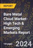 2024 Global Forecast for Bare Metal Cloud Market (2025-2030 Outlook)-High Tech & Emerging Markets Report- Product Image