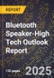 2025 Global Forecast for Bluetooth Speaker (2026-2031 Outlook)-High Tech Outlook Report - Product Image