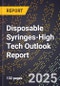 2025 Global Forecast for Disposable Syringes (2026-2031 Outlook)-High Tech Outlook Report - Product Thumbnail Image