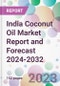India Coconut Oil Market Report and Forecast 2024-2032 - Product Image