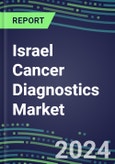 2025 Israel Cancer Diagnostics Market-2024 Supplier Shares and Strategies, 2024-2029 Volume and Sales Segment Forecasts for over 40 Individual Tumor Markers- Product Image