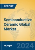 Semiconductive Ceramic Global Market Insights 2024, Analysis and Forecast to 2029, by Manufacturers, Regions, Technology, Application, Product Type- Product Image