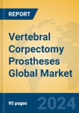 Vertebral Corpectomy Prostheses Global Market Insights 2024, Analysis and Forecast to 2029, by Manufacturers, Regions, Technology, Application, Product Type- Product Image