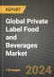 Global Private Label Food and Beverages Market Outlook Report: Industry Size, Competition, Trends and Growth Opportunities by Region, YoY Forecasts from 2024 to 2031 - Product Image