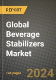 Global Beverage Stabilizers Market Outlook Report: Industry Size, Competition, Trends and Growth Opportunities by Region, YoY Forecasts from 2024 to 2031- Product Image