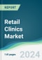 Retail Clinics Market - Forecasts from 2024 to 2029 - Product Image