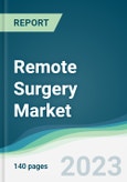 Remote Surgery Market - Forecasts from 2023 to 2028- Product Image