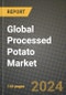 Global Processed Potato Market Outlook Report: Industry Size, Competition, Trends and Growth Opportunities by Region, YoY Forecasts from 2024 to 2031 - Product Image