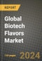 Global Biotech Flavors Market Outlook Report: Industry Size, Competition, Trends and Growth Opportunities by Region, YoY Forecasts from 2024 to 2031 - Product Image