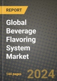 Global Beverage Flavoring System Market Outlook Report: Industry Size, Competition, Trends and Growth Opportunities by Region, YoY Forecasts from 2024 to 2031- Product Image