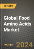 Global Food Amino Acids Market Outlook Report: Industry Size, Competition, Trends and Growth Opportunities by Region, YoY Forecasts from 2024 to 2031- Product Image