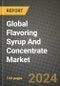 Global Flavoring Syrup And Concentrate Market Outlook Report: Industry Size, Competition, Trends and Growth Opportunities by Region, YoY Forecasts from 2024 to 2031 - Product Image