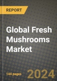 Global Fresh Mushrooms Market Outlook Report: Industry Size, Competition, Trends and Growth Opportunities by Region, YoY Forecasts from 2024 to 2031- Product Image