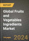 Global Fruits and Vegetables Ingredients Market Outlook Report: Industry Size, Competition, Trends and Growth Opportunities by Region, YoY Forecasts from 2024 to 2031- Product Image