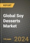 Global Soy Desserts Market Outlook Report: Industry Size, Competition, Trends and Growth Opportunities by Region, YoY Forecasts from 2024 to 2031 - Product Image