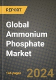 Global Ammonium Phosphate Market Outlook Report: Industry Size, Competition, Trends and Growth Opportunities by Region, YoY Forecasts from 2024 to 2031- Product Image