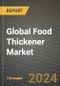 Global Food Thickener Market Outlook Report: Industry Size, Competition, Trends and Growth Opportunities by Region, YoY Forecasts from 2024 to 2031 - Product Image