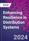 Enhancing Resilience in Distribution Systems - Product Thumbnail Image