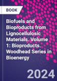 Biofuels and Bioproducts from Lignocellulosic Materials. Volume 1: Bioproducts. Woodhead Series in Bioenergy- Product Image